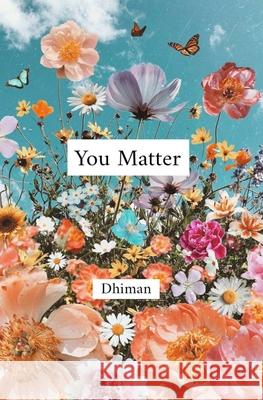 You Matter Dhiman Poetry of Dhiman 9798665988283 Independently published - książka