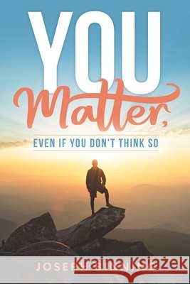 You MATTER, even if you don't think so Joseph L Binning 9798649426459 Independently Published - książka