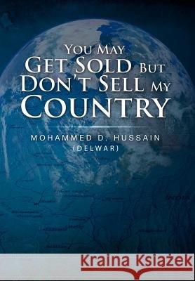 You May Get Sold But Don't Sell My Country Mohammed D. Hussain 9781462888849 Xlibris Corporation - książka