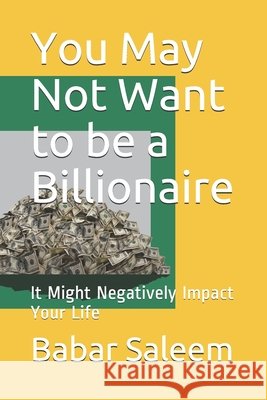 You May Not Want to be a Billionaire: It Might Negatively Impact Your Life Saleem, Babar 9798748320917 Independently Published - książka