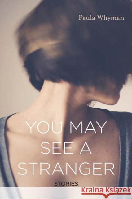 You May See a Stranger: Stories Paula Whyman 9780810133532 Triquarterly Books - książka