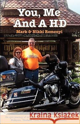 You, Me And A H.D.: Two people, one Harley and a whole bunch of time... Remenyi, Nikki 9781452892115 Createspace - książka