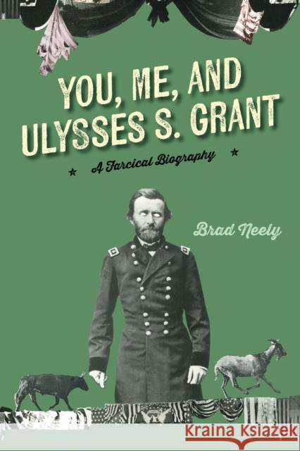 You, Me, and Ulysses S. Grant: A Farcical Biography Brad Neely 9781684429769 Keylight Books - książka
