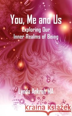 You, Me and Us: Exploring Our Inner Realms of Being Ankrah, Ma Lynda 9781905529834 Grosvenor House Publishing Limited - książka