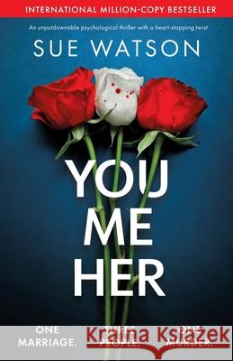 You, Me, Her: An unputdownable psychological thriller with a heart-stopping twist Sue Watson 9781835252697 Bookouture - książka