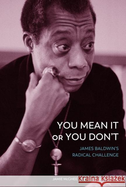You Mean It or You Don't: James Baldwin's Radical Challenge Jamie McGhee Adam Hollowell 9781506478944 Broadleaf Books - książka