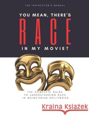 You Mean, There's RACE in My Movie - The Instructor's Manual Frederick, Jr. Gooding 9780977804887 On the Reelz Press - książka