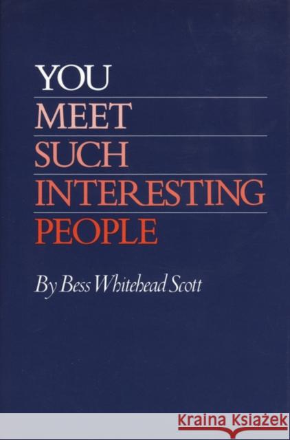 You Meet Such Interesting People Scott, Bess Whitehead 9780890964040 Texas A&M University Press - książka