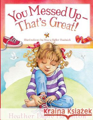 You Messed Up - That's Great! Heather Dipre Hamilton 9781948262026 Toplink Publishing, LLC - książka