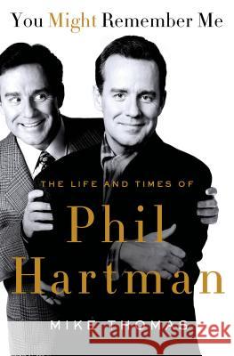 You Might Remember Me: The Life and Times of Phil Hartman Thomas, Mike 9781250070302 St. Martin's Griffin - książka