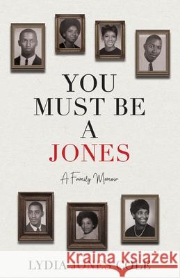 You Must Be A Jones: A Family Memoir Lydia Jones Cole 9781636766027 New Degree Press - książka