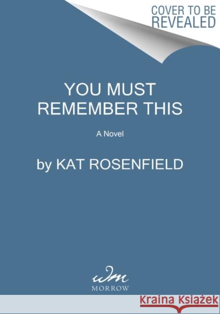 You Must Remember This: A Novel Rosenfield, Kat 9780063207394 HarperCollins Publishers Inc - książka