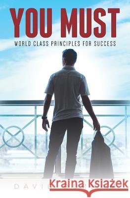 You Must: World Class Principles For Success Durham, David 9781977537829 Createspace Independent Publishing Platform - książka