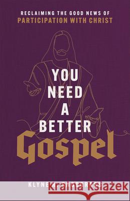 You Need a Better Gospel Snodgrass, Klyne R. 9781540965356 Baker Academic - książka