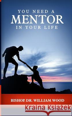 You Need a Mentor in Your Life Dr William Wood 9781986661195 Createspace Independent Publishing Platform - książka