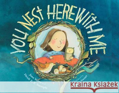 You Nest Here with Me Jane Yolen Heidi E. y. Stemple Melissa Sweet 9781662620430 Astra Young Readers - książka