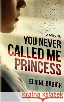 You Never Called Me Princess Elaine Babich 9781502917041 Createspace - książka