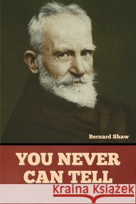 You Never Can Tell Bernard Shaw 9781636378008 Bibliotech Press - książka