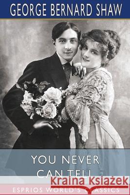 You Never Can Tell (Esprios Classics) George Bernard Shaw 9781006610929 Blurb - książka