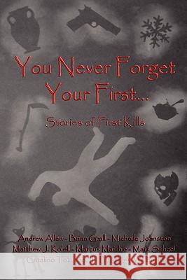 You Never Forget Your First... II Catalino Tolejano, Brian Grall, Michelle Johnston 9780983074618 Authors Rising, LLC - książka