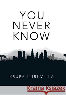 You Never Know Krupa Kuruvilla 9781984561237 Xlibris Us - książka