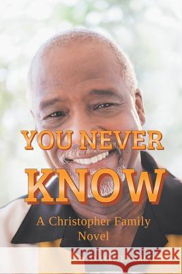 You Never Know: A Christopher Family Novel W. D. Foster-Graham 9781546257547 Authorhouse - książka