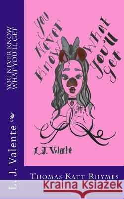 You Never Know What You'll Get L. J. Valente 9781536832105 Createspace Independent Publishing Platform - książka