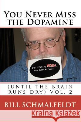 You Never Miss the Dopamine: (until the brain runs dry) Schmalfeldt, Bill 9781453899366 Createspace - książka