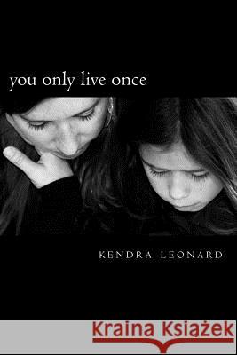 you only live once Leonard, Kendra 9781481203210 Createspace - książka