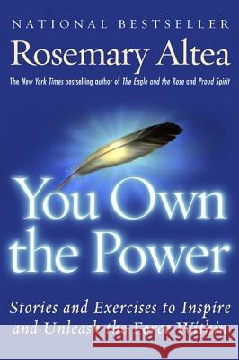 You Own the Power: Stories and Exercises to Inspire and Unleash the Force Within Rosemary Altea Rosemary Altea 9780060959364 Harper Perennial - książka