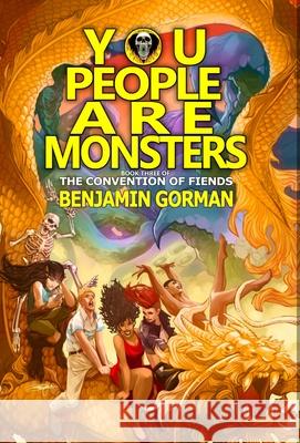 You People Are Monsters: The Convention of Fiends, Book 3 Benjamin Gorman 9781956892697 Not a Pipe Publishing - książka