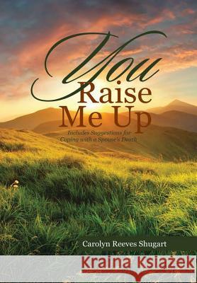You Raise Me Up Carolyn Reeves Shugart 9781483457246 Lulu Publishing Services - książka