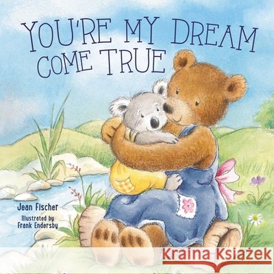 You're My Dream Come True: Building a Family Through Pregnancy, Adoption, and Foster Jean Fischer 9781400254996 Tommy Nelson - książka