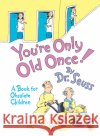 You're Only Old Once!: A Book for Obsolete Children Dr Seuss 9780394551906 Random House
