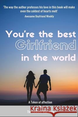 You're The Best Girlfriend In The World-amazing gift for girlfriend, DIY book, Women's day gift, Valentine's day gift, Mother's day gift, Anniversary Duncan, R. J. 9781543104219 Createspace Independent Publishing Platform - książka