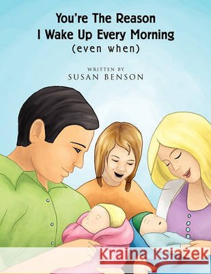 You're the Reason I Wake Up Every Morning Susan Benson 9781450023887 Xlibris - książka