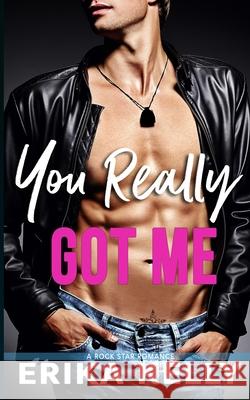 You Really Got Me Erika Kelly 9781955462044 Ek Publishing, LLC - książka