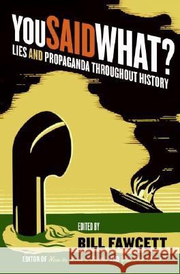 You Said What?: Lies and Propaganda Throughout History Bill Fawcett 9780061130502 Harper Paperbacks - książka