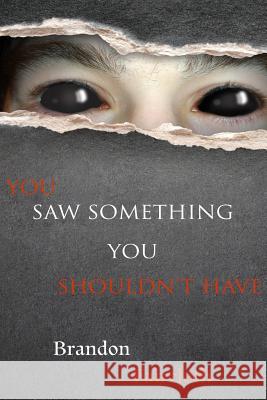 You Saw Something You Shouldn't Have Brandon Faircloth 9781724188663 Independently Published - książka