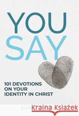 You Say: 101 devotions on your identity in Christ Emily Owen 9781788934374 Authentic Media - książka