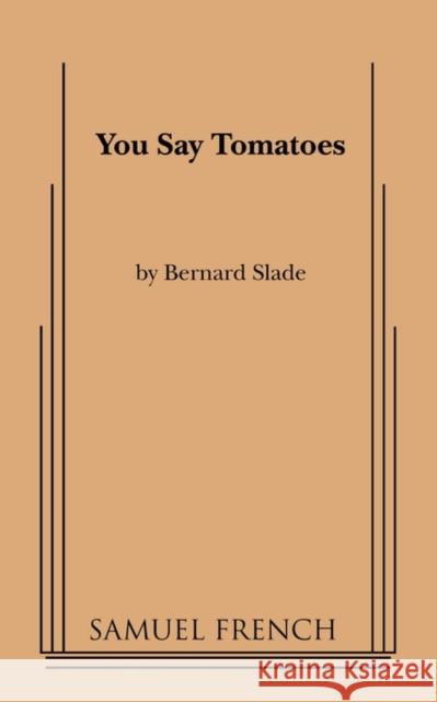 You Say Tomatoes Bernard Slade 9780573695407 Samuel French Trade - książka