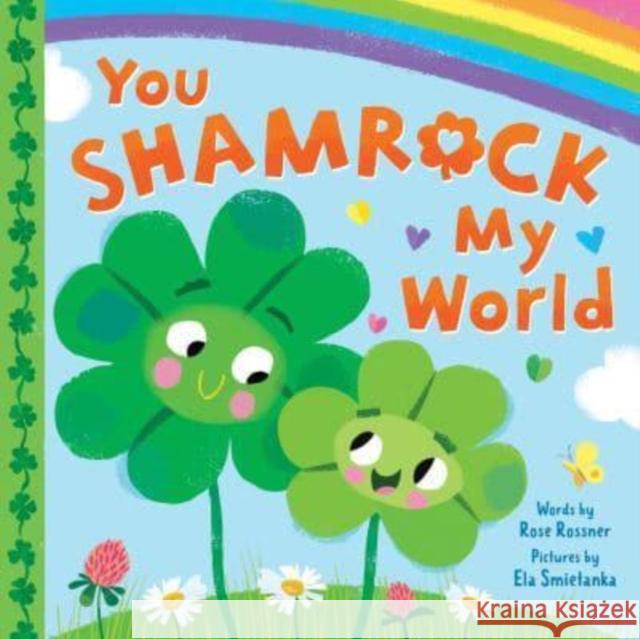 You Shamrock My World Rose Rossner Ela Smietanka 9781728256337 Sourcebooks Wonderland - książka