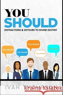 You Should: Distractions & Detours to Divine Destiny Ivan Thompson 9781521020609 Independently Published - książka