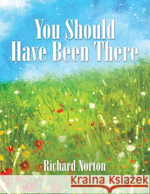 You Should Have Been There Richard Norton 9781504964517 Authorhouse - książka