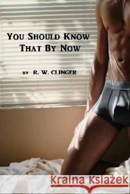 You Should Know That By Now R. W. Clinger 9781520311135 Independently Published - książka