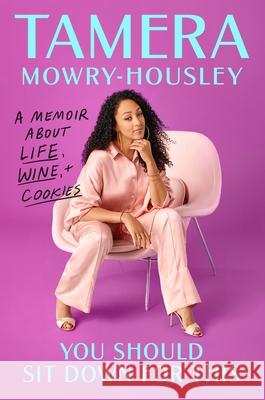 You Should Sit Down for This: A Memoir about Life, Wine, and Cookies Mowry-Housley, Tamera 9780306925955 Legacy Lit - książka