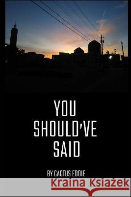 You Should've Said Cactus Eddie 9798211089440 Blurb - książka