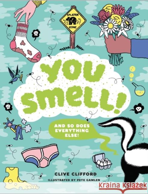 You Smell!: (And so does everything else) Gifford, Clive 9781786273925 Hachette Children's Group - książka