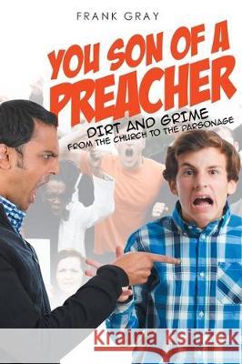 You Son of a Preacher: Dirt and Grime from the Church to the Parsonage Frank Gray 9781645697749 Christian Faith - książka