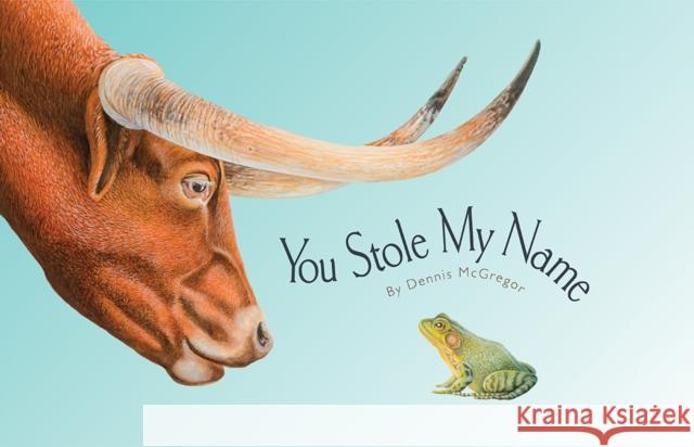 You Stole My Name: The Curious Case of Animals with Shared Names Dennis Mcgregor 9781941325988 Random House USA Inc - książka